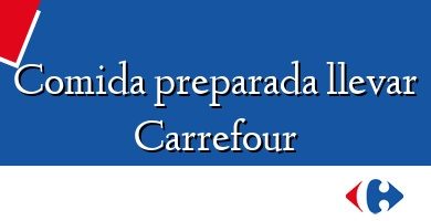Comprar  &#160Comida preparada llevar Carrefour