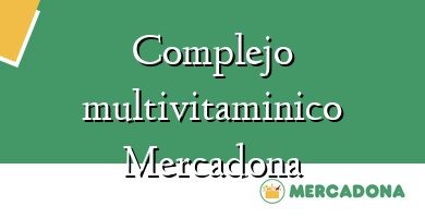 Comprar  &#160Complejo multivitaminico Mercadona