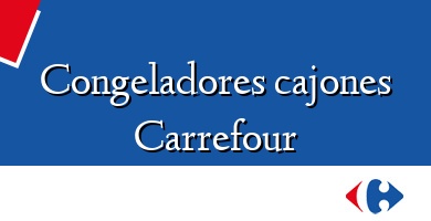 Comprar  &#160Congeladores cajones Carrefour