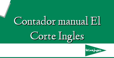 Comprar  &#160Contador manual El Corte Ingles