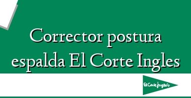 Comprar  &#160Corrector postura espalda El Corte Ingles