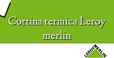 Comprar  &#160Cortina termica Leroy merlin