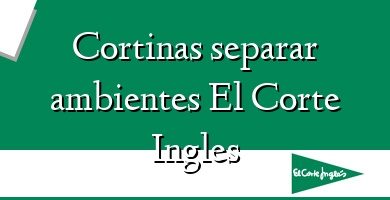 Comprar  &#160Cortinas separar ambientes El Corte Ingles