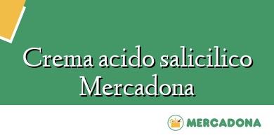 Comprar  &#160Crema acido salicilico Mercadona