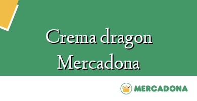 Comprar  &#160Crema dragon Mercadona