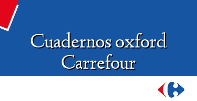 Comprar  &#160Cuadernos oxford Carrefour
