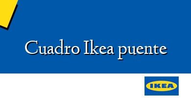 Comprar  &#160Cuadro Ikea puente