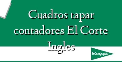 Comprar  &#160Cuadros tapar contadores El Corte Ingles