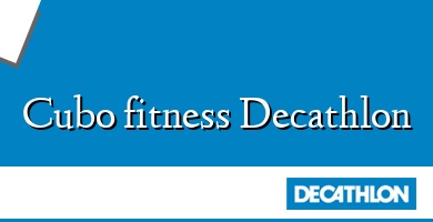 Comprar  &#160Cubo fitness Decathlon