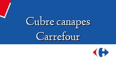 Comprar  &#160Cubre canapes Carrefour