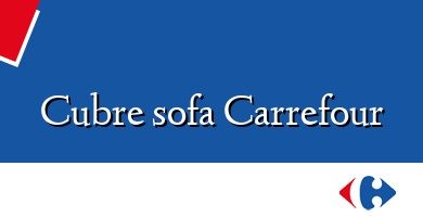 Comprar  &#160Cubre sofa Carrefour