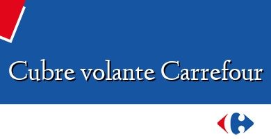 Comprar  &#160Cubre volante Carrefour