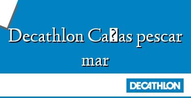 Comprar  &#160Decathlon Cañas pescar mar