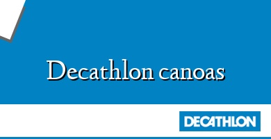 Comprar  &#160Decathlon canoas