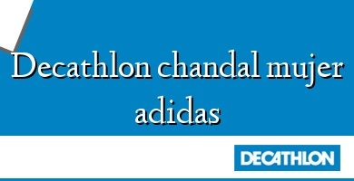 Comprar  &#160Decathlon chandal mujer adidas