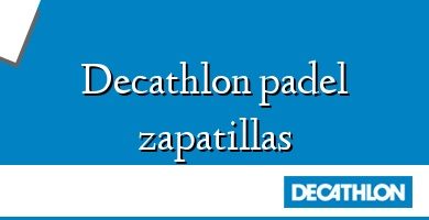 Comprar  &#160Decathlon padel zapatillas