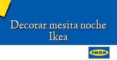 Comprar  &#160Decorar mesita noche Ikea