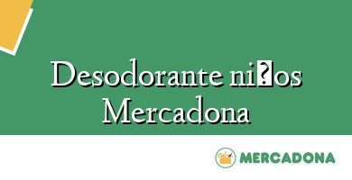 Comprar  &#160Desodorante niños Mercadona