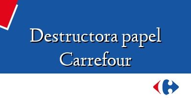 Comprar  &#160Destructora papel Carrefour