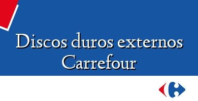 Comprar  &#160Discos duros externos Carrefour