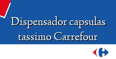 Comprar  &#160Dispensador capsulas tassimo Carrefour