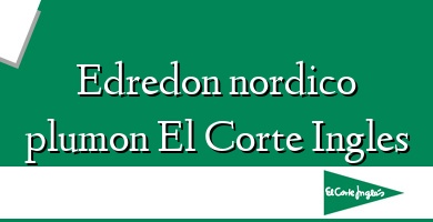 Comprar  &#160Edredon nordico plumon El Corte Ingles