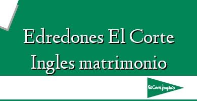 Comprar  &#160Edredones El Corte Ingles matrimonio