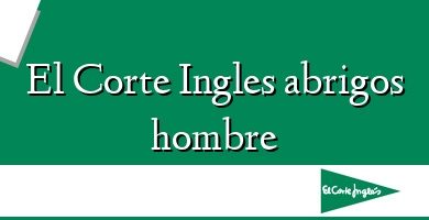 Comprar  &#160El Corte Ingles abrigos hombre