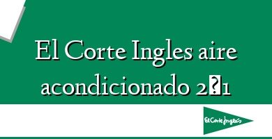 Comprar  &#160El Corte Ingles aire acondicionado 2×1