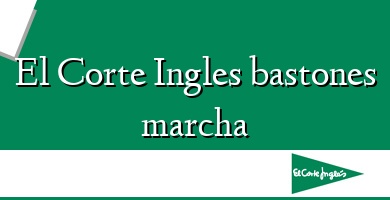 Comprar  &#160El Corte Ingles bastones marcha