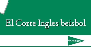 Comprar  &#160El Corte Ingles beisbol