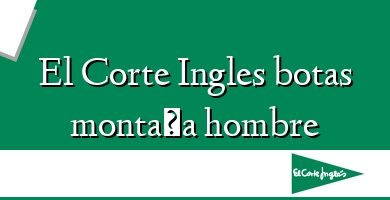 Comprar  &#160El Corte Ingles botas montaña hombre