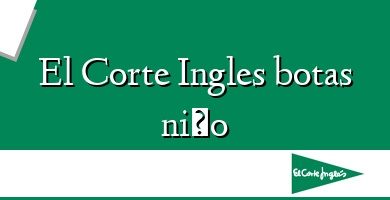 Comprar  &#160El Corte Ingles botas niño