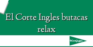 Comprar  &#160El Corte Ingles butacas relax