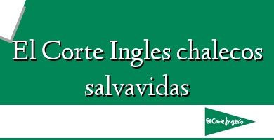 Comprar  &#160El Corte Ingles chalecos salvavidas