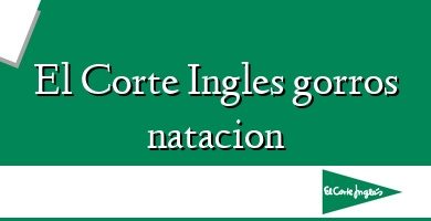 Comprar  &#160El Corte Ingles gorros natacion