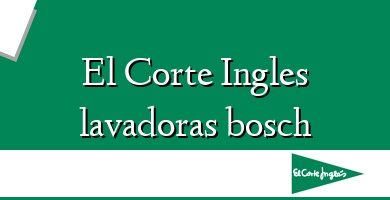 Comprar  &#160El Corte Ingles lavadoras bosch