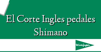 Comprar  &#160El Corte Ingles pedales Shimano