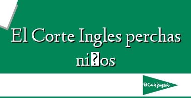 Comprar  &#160El Corte Ingles perchas niños