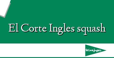 Comprar  &#160El Corte Ingles squash