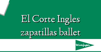 Comprar  &#160El Corte Ingles zapatillas ballet