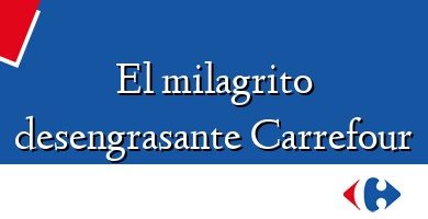 Comprar  &#160El milagrito desengrasante Carrefour