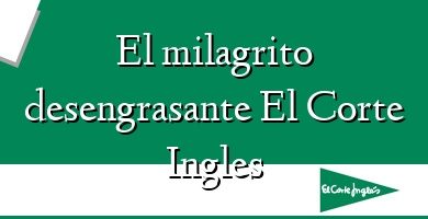 Comprar  &#160El milagrito desengrasante El Corte Ingles