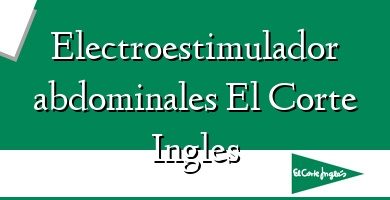 Comprar  &#160Electroestimulador abdominales El Corte Ingles