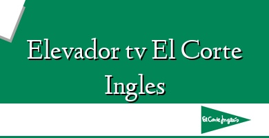 Comprar  &#160Elevador tv El Corte Ingles