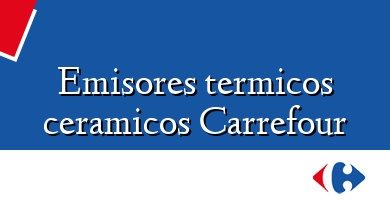 Comprar  &#160Emisores termicos ceramicos Carrefour