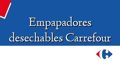 Comprar  &#160Empapadores desechables Carrefour