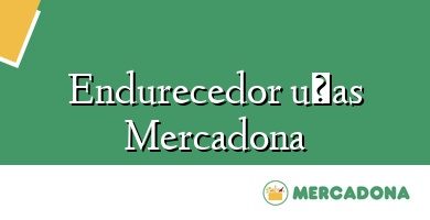 Comprar  &#160Endurecedor uñas Mercadona