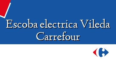 Comprar  &#160Escoba electrica Vileda Carrefour