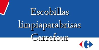 Comprar  &#160Escobillas limpiaparabrisas Carrefour